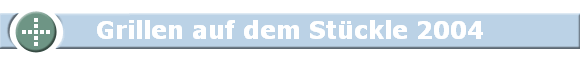 Grillen auf dem St�ckle 2004